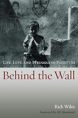 Behind the Wall: Life, Love, and Struggle in Palestine by Wiles, Rich | Hardcover | Photographic Reportage 2