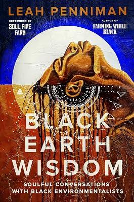 Black Earth Wisdom: Soulful Conversations with Black Environmentalists | Hardcover | Body 2