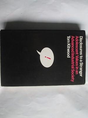 Disclosures to a Stranger: Adolescent Values in an Advanced Industrial Society by Kitwood, T.M. | Hardcover | Age Groups: Children 2