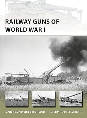 Railway Guns of World War I by Heuer, Greg; Romanych, Marc | Paperback | History 2