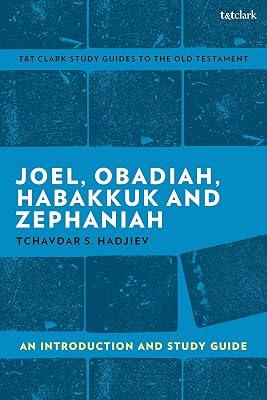 Joel, Obadiah, Habakkuk, Zephaniah: An Introduction and Study Guide (T&T Clark’s Study Guides to the Old Testament) by Hadjiev, Dr Tchavdar S. | Paperback | Christianity 2