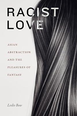 Racist Love: Asian Abstraction and the Pleasures of Fantasy (ANIMA: Critical Race Studies Otherwise) by Bow, Leslie | Paperback | Social & Cultural History 2