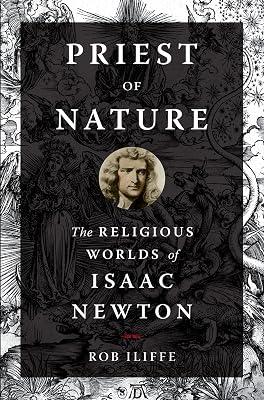 Priest of Nature: The Religious Worlds of Isaac Newton by Iliffe, Rob | Paperback | Religion 2