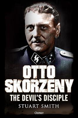 Otto Skorzeny: The Devil’s Disciple by Smith, Stuart | Hardcover | History 2