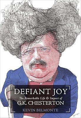 Defiant Joy: The Remarkable Life & Impact of G. K. Chesterton by Belmonte, Kevin Charles | Paperback | Biography & Autobiography 2