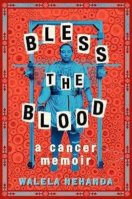 Bless the Blood: A Cancer Memoir by Nehanda, Walela | Hardcover | Young Adult Nonfiction 2