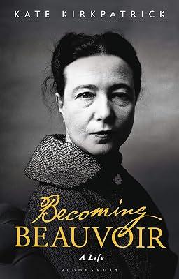 Becoming Beauvoir: A Life by Kirkpatrick, Dr Kate | Paperback | Philosophy 2