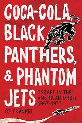 Coca-Cola, Black Panthers, and Phantom Jets: Israel in the American Orbit, 1967-1973 by Frankel, Oz | Hardcover | History 2