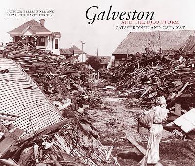 Galveston and the 1900 Storm: Castastrophe and Catalyst by Turner, Elizabeth Hayes; Bixel, Patricia Bellis | Paperback | History 2
