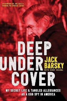 Deep Undercover: My Secret Life & Tangled Allegiances as a KGB Spy in America by Barsky, Jack | Hardcover | Memoirs 2