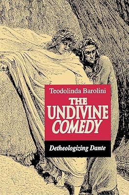 The Undivine Comedy: Detheologizing Dante by Barolini, Teodolinda | Paperback | Literary Criticism 2
