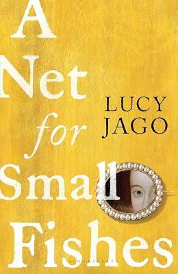A Net for Small Fishes by Jago, Lucy | Hardcover | Historical Fiction 2
