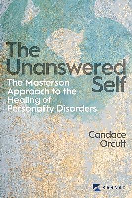 The Unanswered Self: The Masterson Approach to the Healing of Personality Disorder by Orcutt, Candace | Paperback | Psychology 2