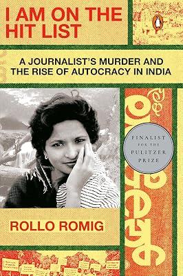 I AM ON THE HIT LIST: A Journalist's Murder and the Rise of Autocracy in India by Romig, Rollo | Paperback | True Crime 2