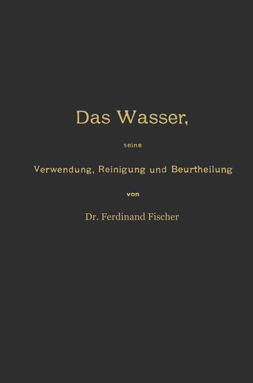 Das Wasser, Seine Verwendung, Reinigung Und Beurtheilung Mit Besonderer Berücksichtigung Der Gewerbl (English, Ferdinand Fischer) - Image 2 - GlowMirror
