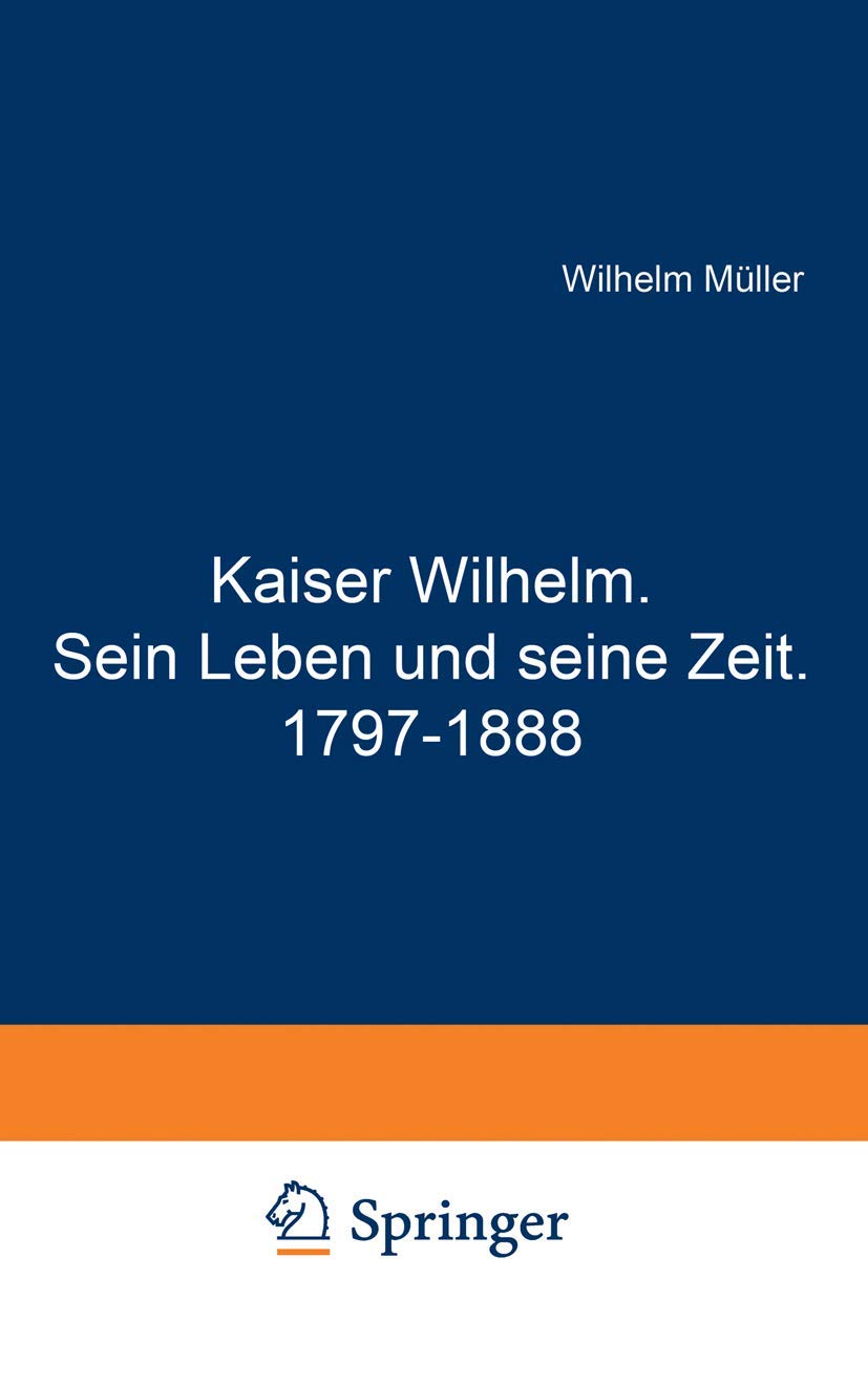 Kaiser Wilhelm. Sein Leben Und Seine Zeit. 1797-1888 (English, Wilhelm Müller) - Image 2 - GlowMirror