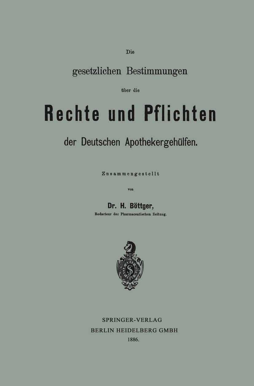 Die Gesetzlichen Bestimmungen Über Die Rechte Und Pflichten Der Deutschen Apothekergehülfen (English, Hermann Böttger) - Image 2 - GlowMirror