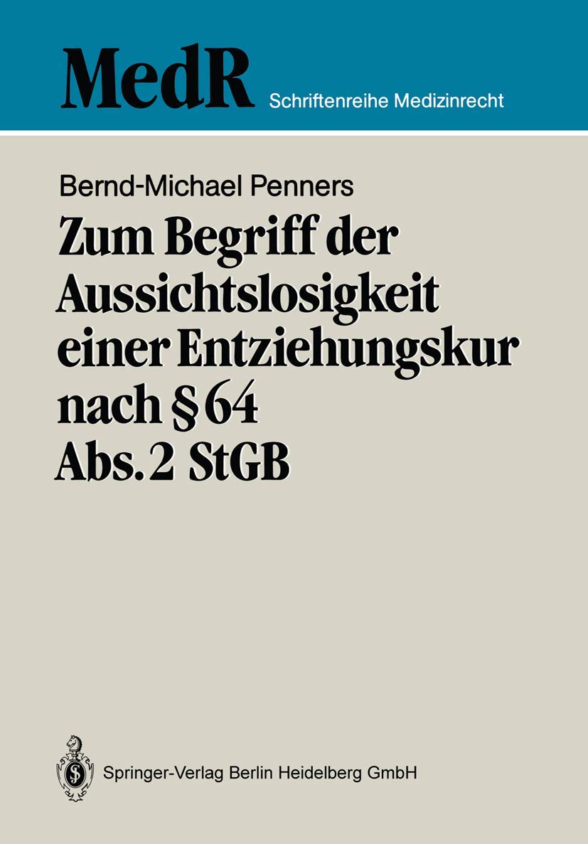 Zum Begriff Der Aussichtslosigkeit Einer Entziehungskur Nach § 64 Abs. 2 StGB (English, Bernd-Michael Penners) - Image 2 - GlowMirror