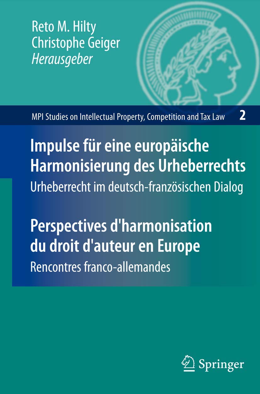 Impulse Für Eine Europäische Harmonisierung Des Urheberrechts / Perspectives d'Harmonisation Du Droi (English, Reto M. Hilty | T. Engelhardt | Christo - Image 2 - GlowMirror