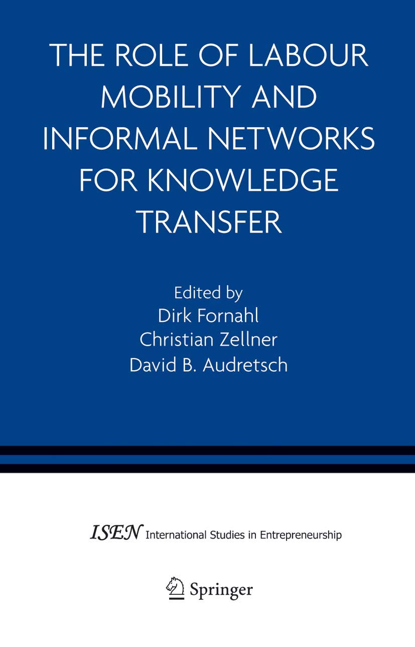 The Role of Labour Mobility and Informal Networks for Knowledge Transfer (English, Dirk Fornahl | Christian Zellner | David B. Audretsch) - Image 2 - GlowMirror