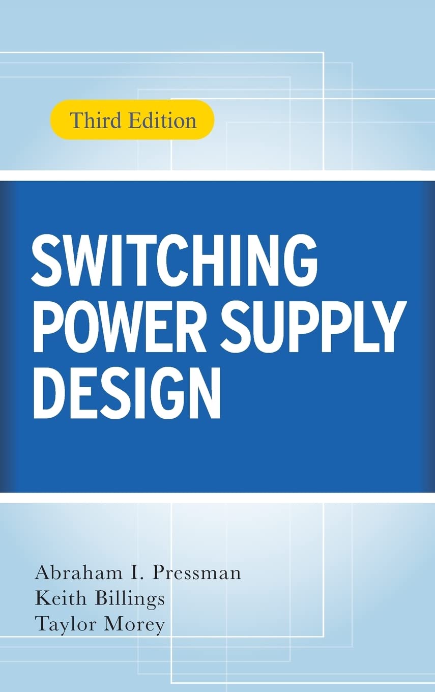 Buy Switching Power Supply Design (ELECTRONICS) (English, Paperback, Abraham I. Pressman, Keith Billings, Taylor Morey) Online at Best Price - GlowMirror