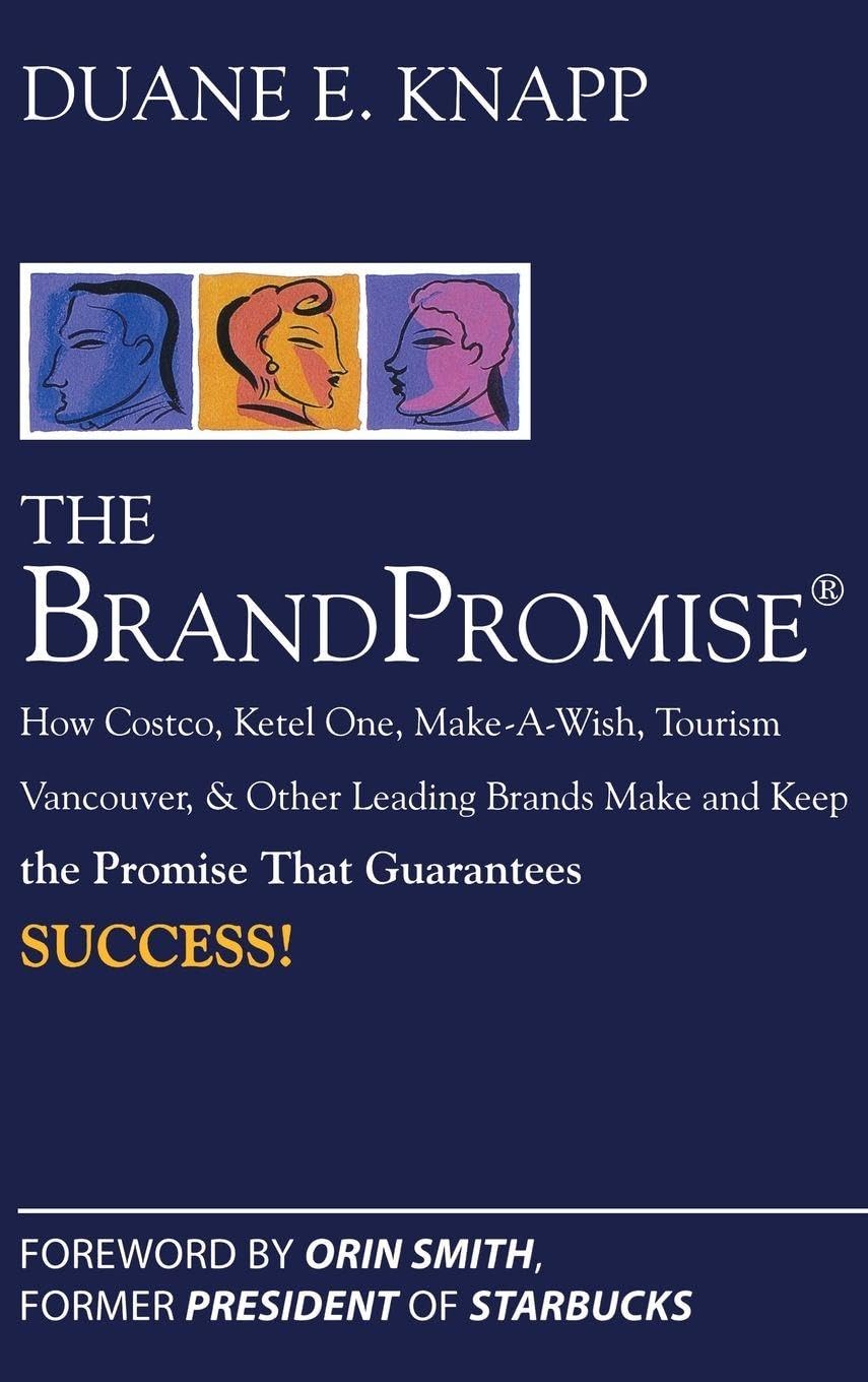 Buy The BrandPromise: How Costco, Ketel One, Make-a-wish, Tourism Vancouver, and Other Leading Brands Make and Keep the Promise That Guarantees Success... Online at Best Price - GlowMirror