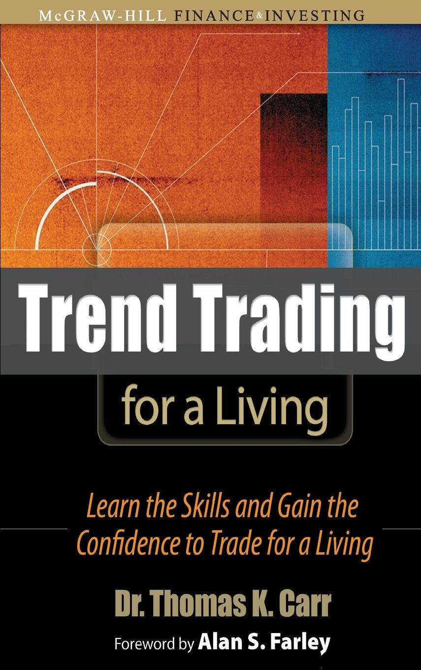 Buy Trend Trading for a Living: Learn the Skills and Gain the Confidence to Trade for a Living (English, Paperback, Thomas K. Carr, Alan S. Farley) Online at Best Price - GlowMirror