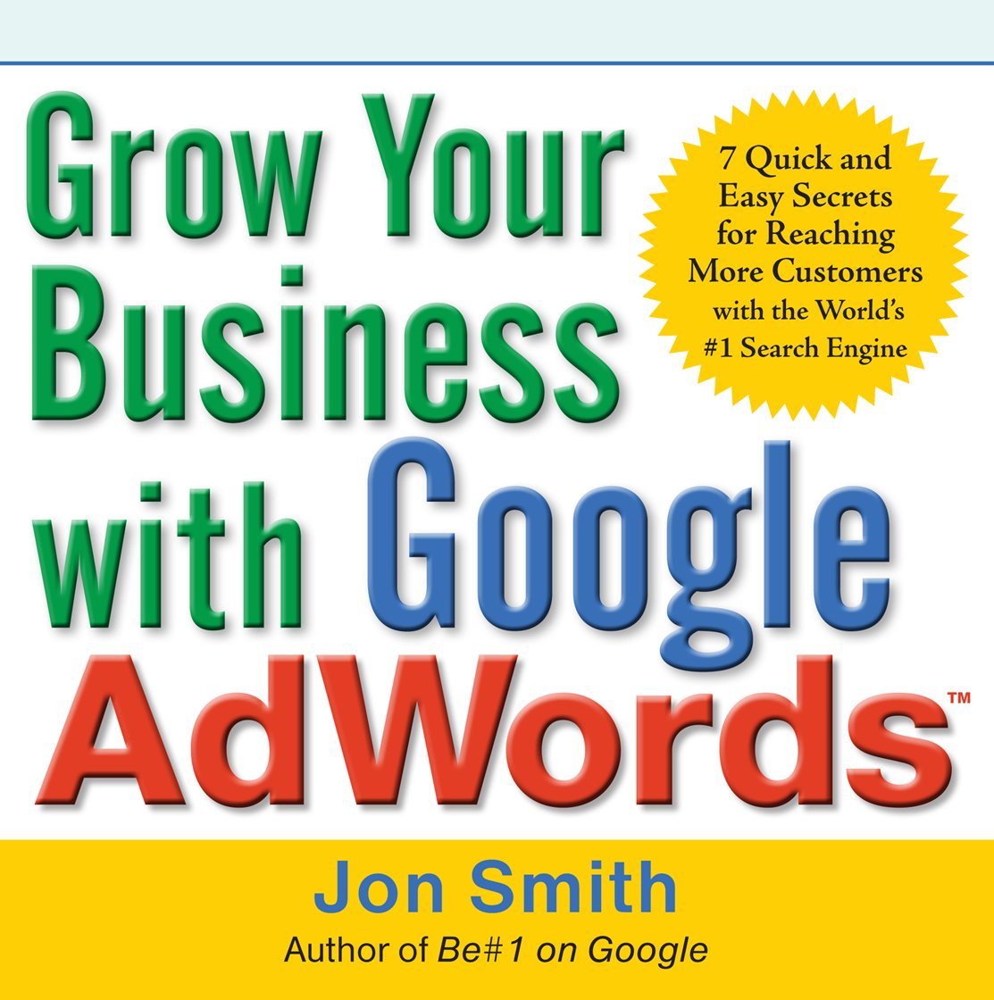 Buy Grow Your Business With Google Adwords: 7 Quick and Easy Secrets for Reaching More Customers With the World's #1 Search Engine (English, Paperback,... Online at Best Price - GlowMirror