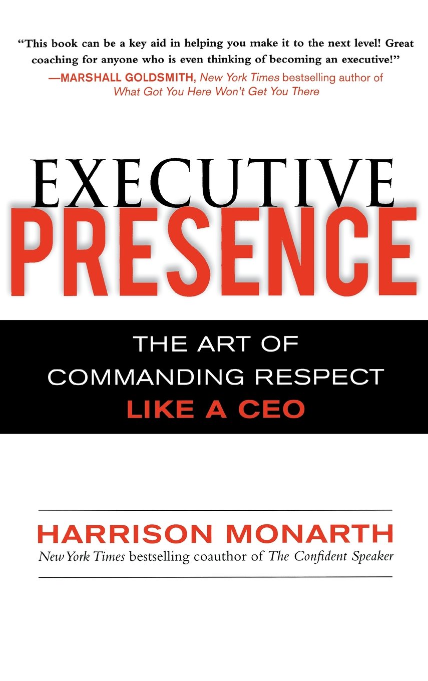 Buy Executive Presence: The Art of Commanding Respect Like a CEO (English, Hardcover, Harrison Monarth) Online at Best Price - GlowMirror