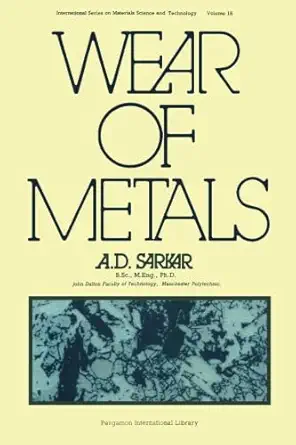 Buy Wear of Metals (Materials Science & Technology Monographs) (English, Paperback, A.D. Sarkar) Online at Best Price - GlowMirror
