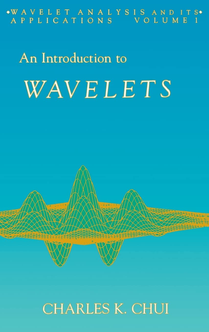 Buy AN Introduction TO Wavelets (HB 1992): Volume 1 (Wavelet Analysis and Its Applications) (English, Paperback, Chui C.K.) Online at Best Price - GlowMirror