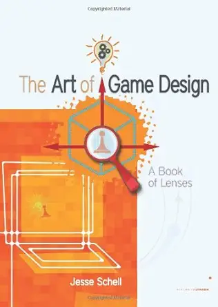Buy The Art of Game Design: A book of lenses (English, Paperback, Jesse Schell) Online at Best Price - GlowMirror