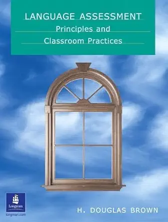 Buy Language Assessment - Principles and Classroom Practice (English, Paperback, H. Douglas Brown) Online at Best Price - GlowMirror