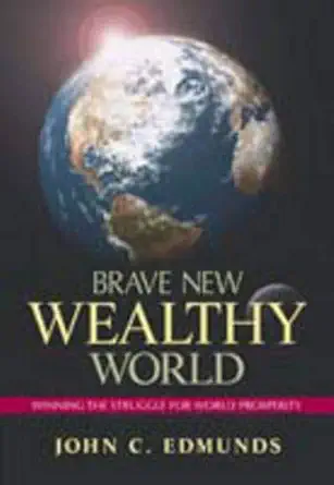 Buy Brave New Wealthy World: Winning the Struggle for Global Prosperity (English, Hardcover) Online at Best Price - GlowMirror