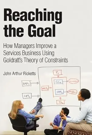Buy Reaching The Goal: How Managers Improve a Services Business Using Goldratt's Theory of Constraints (English, Paperback, John Arthur Ricketts) Online at Best Price - GlowMirror