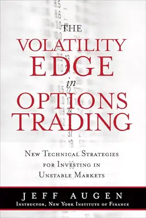 Buy The Volatility Edge in Options Trading: New Technical Strategies for Investing in Unstable Markets (English, Paperback, Jeff Augen) Online at Best Price - GlowMirror