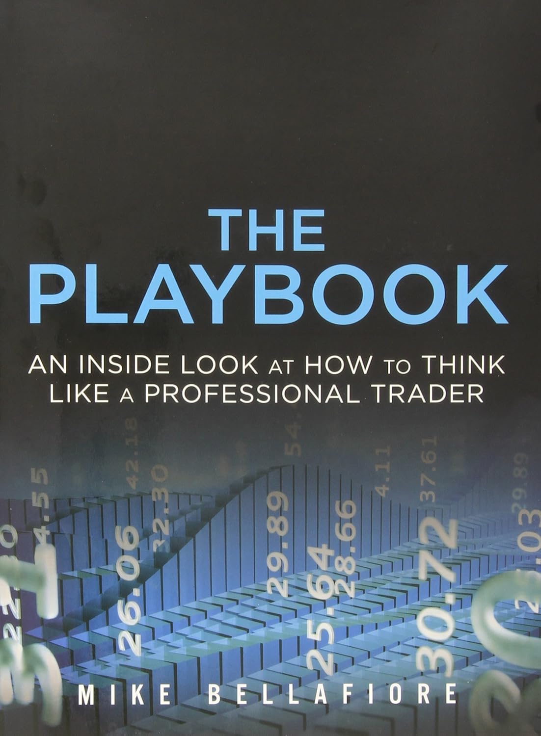 Buy The PlayBook: An Inside Look at How to Think Like a Professional Trader (English, Paperback, Mike Bellafiore) Online at Best Price - GlowMirror