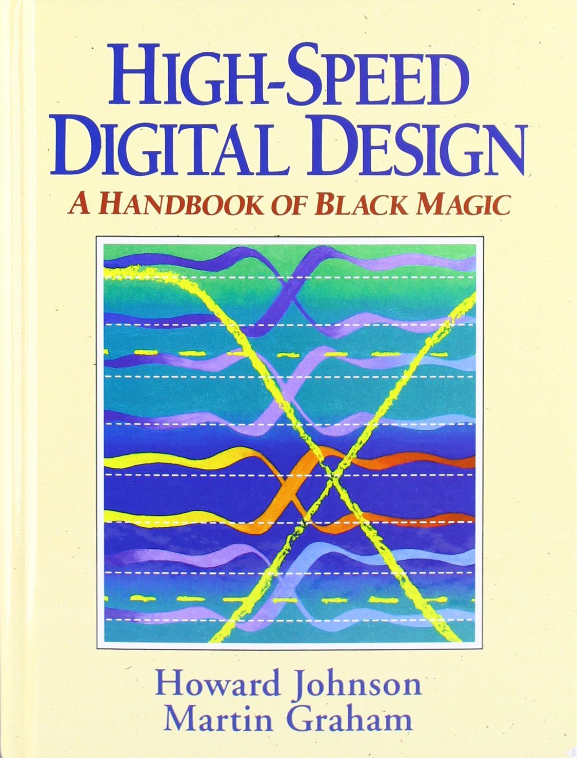 Buy High-Speed Digital Design: A Handbook of Black Magic (Prentice Hall Modern Semiconductor Design) (English, Hardcover, Howard W. Johnson, Martin Gra... Online at Best Price - GlowMirror