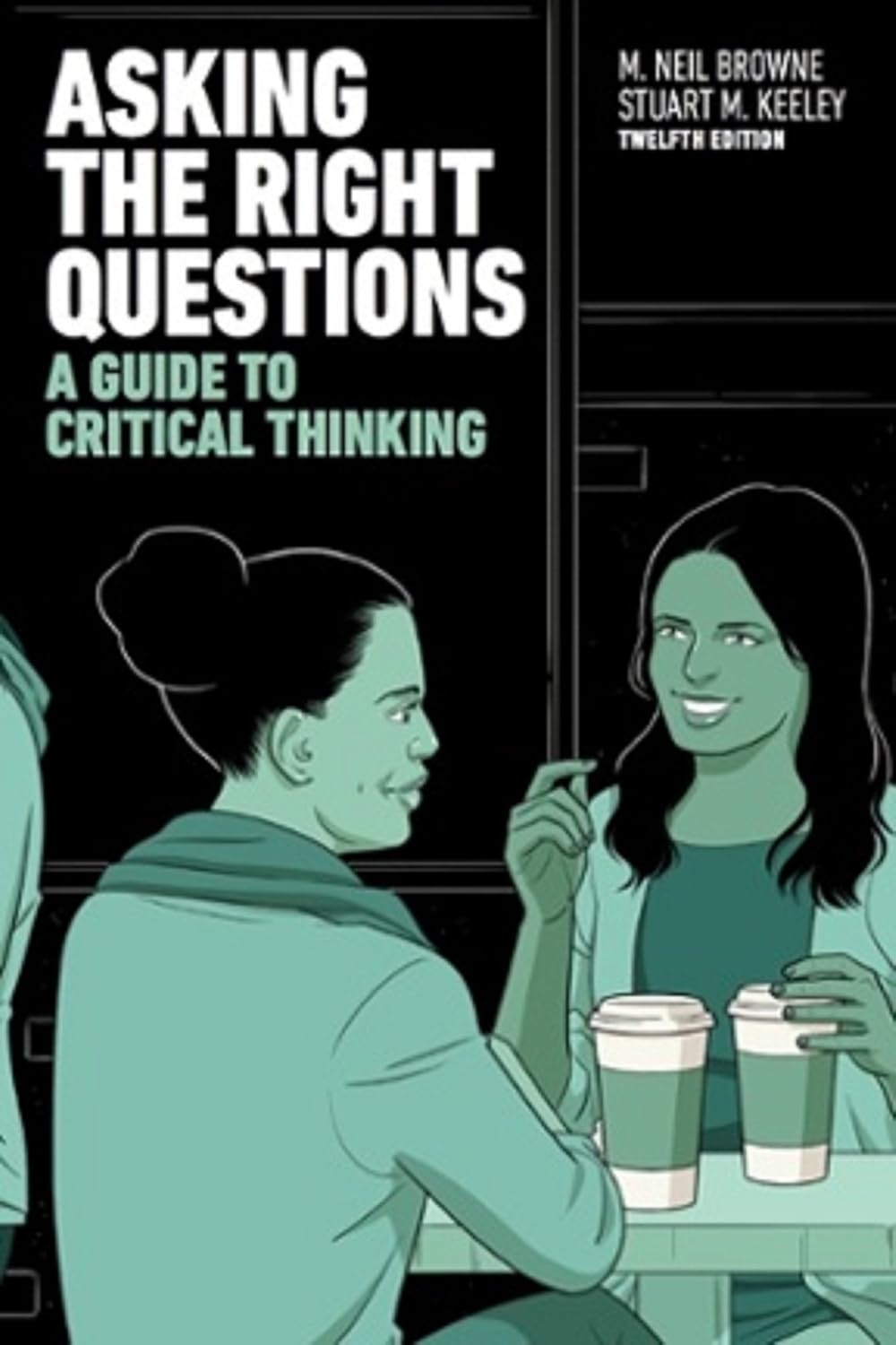 Buy Asking the Right Questions: A Guide to Critical Thinking (English, Paperback, M. Browne, Stuart Keeley) Online at Best Price - GlowMirror
