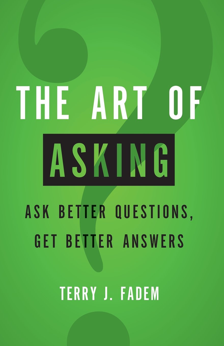 Buy Art of Asking, The: Ask Better Questions, Get Better Answers (#15,840 in Words, Language & Grammar, Paperback, Terry Fadem) Online at Best Price - GlowMirror