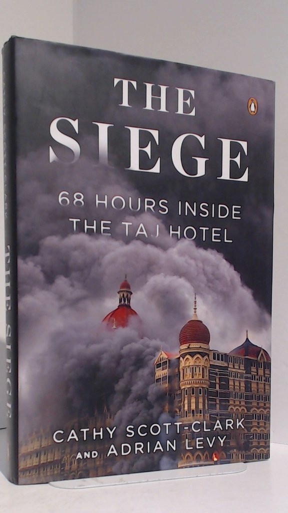 Buy The Siege: 68 Hours Inside the Taj Hotel (English, Paperback, Cathy Scott-clark, Adrian Levy) Online at Best Price - GlowMirror