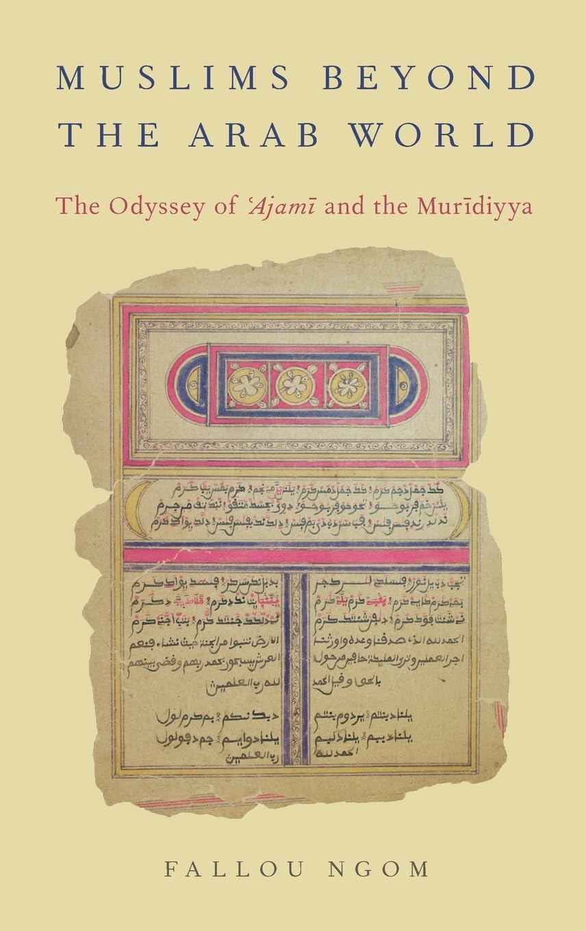 Buy Muslims beyond the Arab World: The Odyssey of Ajami and the Muridiyya (AAR Religion, Culture, and History) (English, Paperback, Fallou Ngom) Online at Best Price - GlowMirror