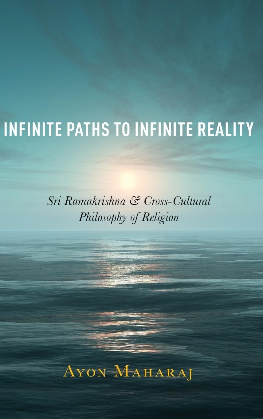 Buy Infinite Paths to Infinite Reality: Sri Ramakrishna and Cross-Cultural Philosophy of Religion (English, Paperback, Ayon Maharaj) Online at Best Price - GlowMirror