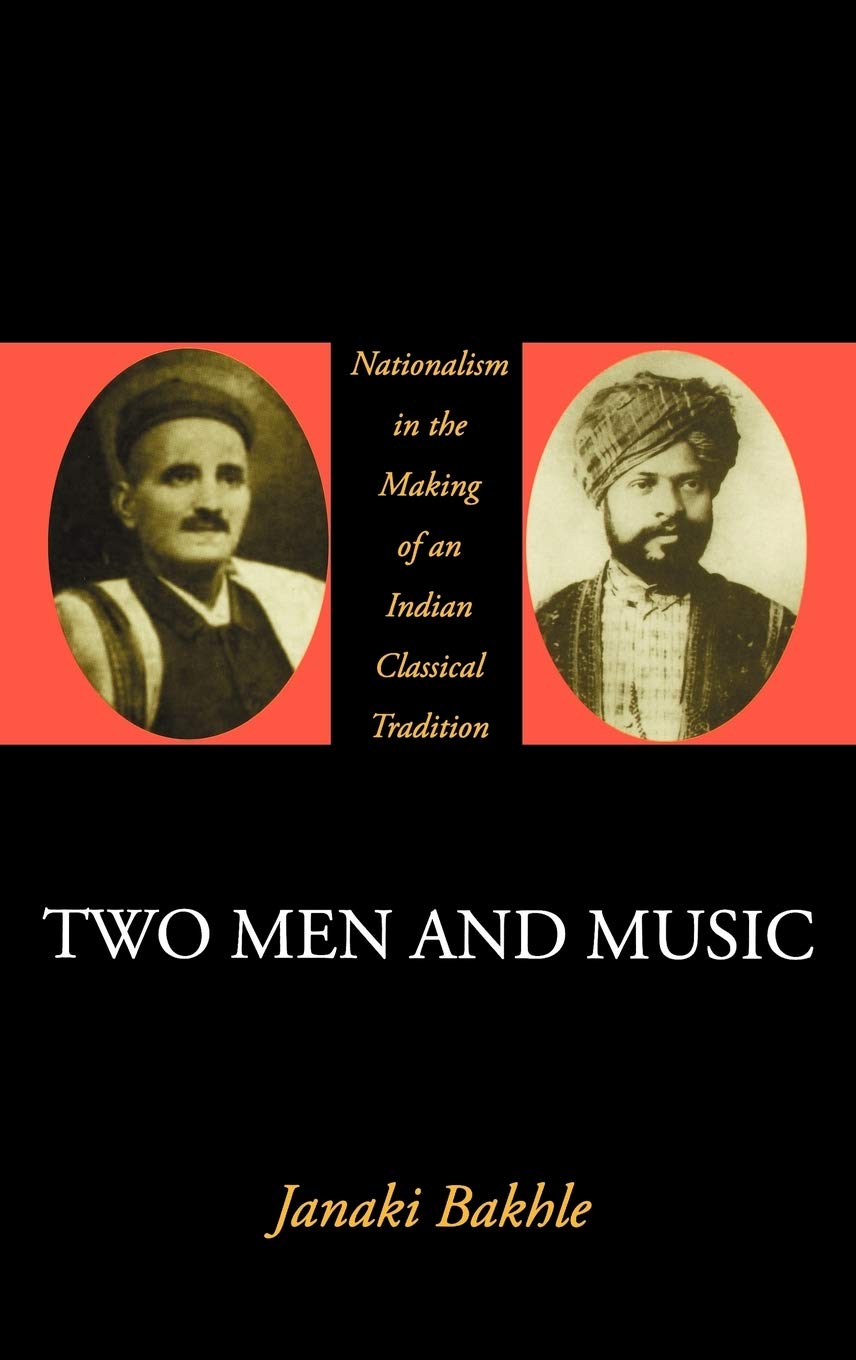 Buy Two Men and Music: Nationalism and the Making of an Indian Classical Tradition (English, Paperback, Janaki Bakhle) Online at Best Price - GlowMirror