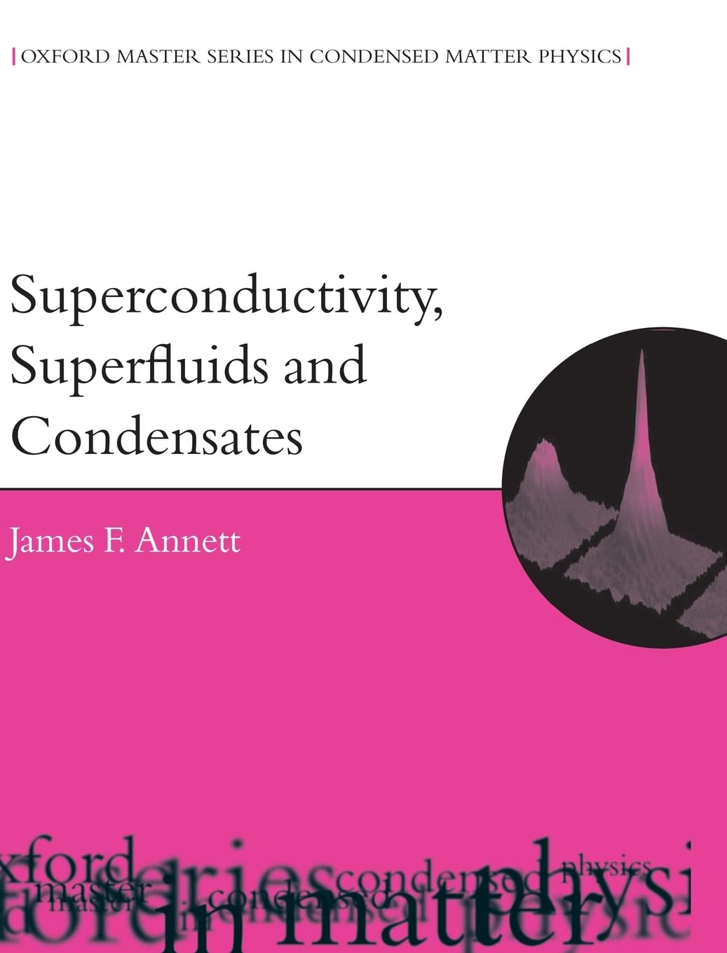 Buy Superconductivity, Superfluids and Condensates: 5 (Oxford Master Series in Physics) (English, Hardcover, James F. Annett) Online at Best Price - GlowMirror