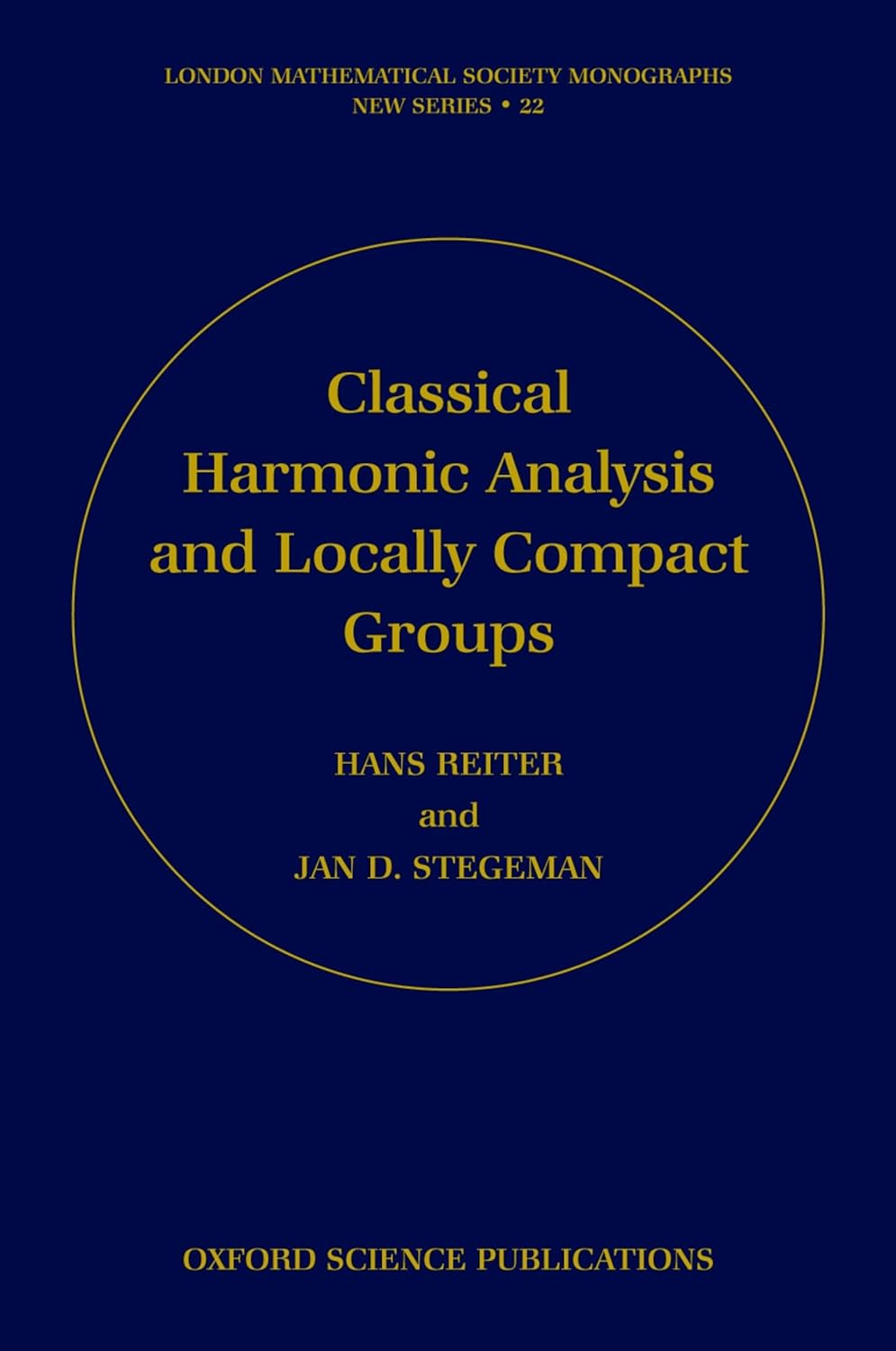 Buy Classical Harmonic Analysis and Locally Compact Groups: Hans Reiter, Jan D. Stegeman: 22 (London Mathematical Society Monographs New Series) (Engli... Online at Best Price - GlowMirror