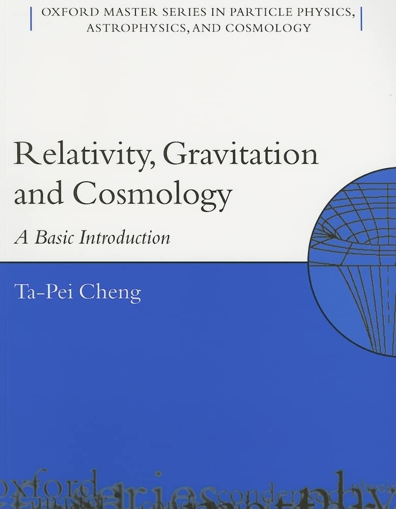 Buy Relativity, Gravitation and Cosmology: A Basic Introduction: No. 11 (Oxford Master Series in Physics) (English, Paperback, Ta-Pei Cheng) Online at Best Price - GlowMirror