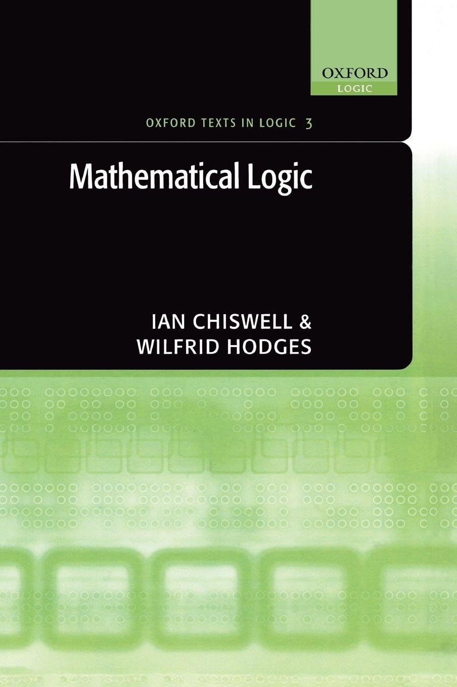 Buy Mathematical Logic: 3 (Oxford Texts in Logic) (English, Paperback, Ian Chiswell, Wilfrid Hodges) Online at Best Price - GlowMirror