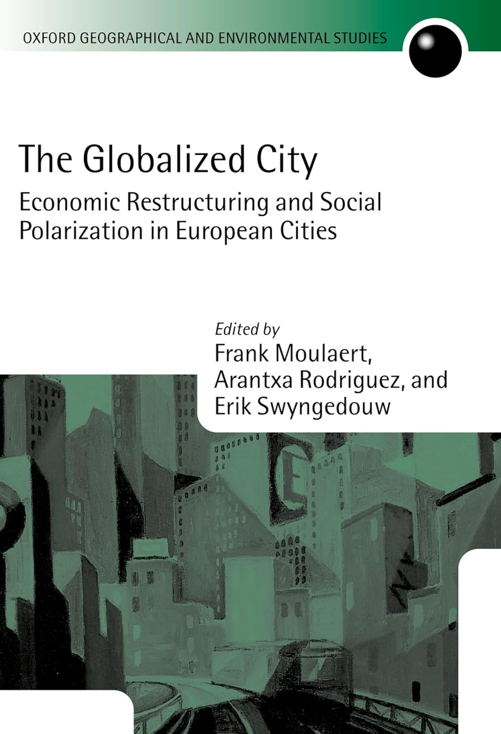 Buy The Globalized City: Economic Restructuring and Social Polarization in European Cities (Oxford Geographical and Environmental Studies Series) (Engl... Online at Best Price - GlowMirror