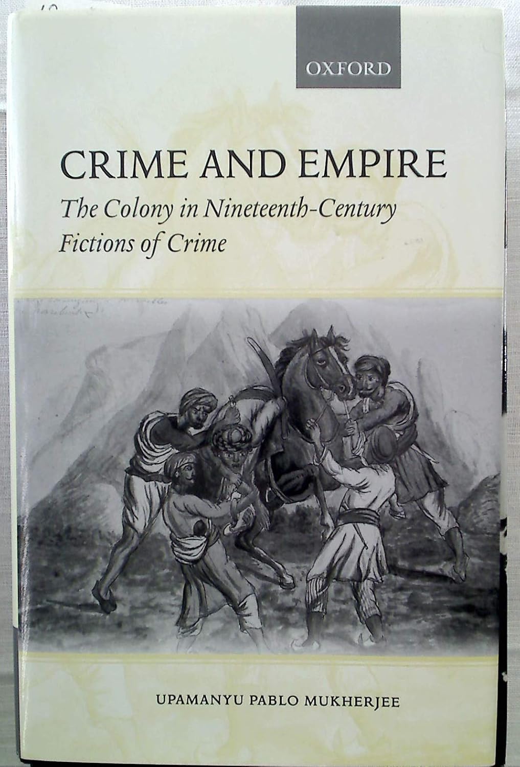 Buy Crime and Empire: The Colony in Nineteenth-Century Fictions of Crime (English, Hardcover, Upamanyu Pablo Mukherjee) Online at Best Price - GlowMirror